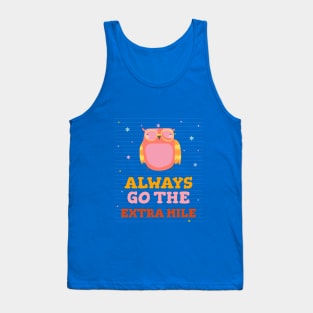 always go the extra mile Tank Top